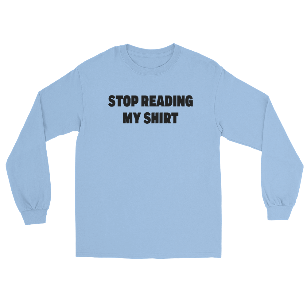 Stop Reading Light Blue Long Sleeve
